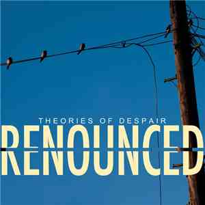 Renounced  - Theories Of Despair download mp3