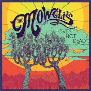 The Mowgli's - Love's Not Dead download mp3