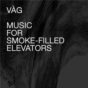 Vàg - Music For Smoke-Filled Elevators download mp3