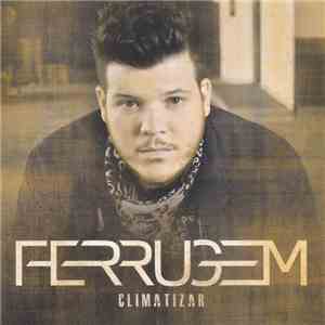 Ferrugem  - Climatizar download mp3