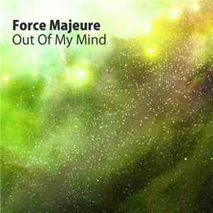 Force Majeure - Out Of My Mind download mp3