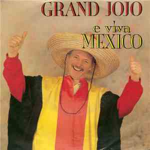 Grand Jojo - E Viva Mexico download mp3
