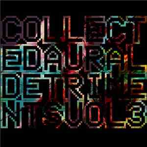 Various - Collected Aural Detriments vol. 3 download mp3