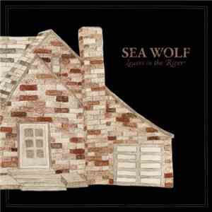 Sea Wolf - Leaves In The River download mp3