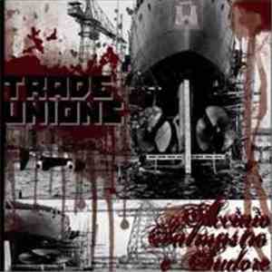 Trade Unions - Acciaio Salmastro E Sudore download mp3