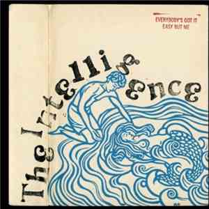 The Intelligence - Everybody’s Got It Easy But Me download mp3