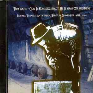 Tom Waits - God Is Kommezuspadt, He Is Away On Business download mp3