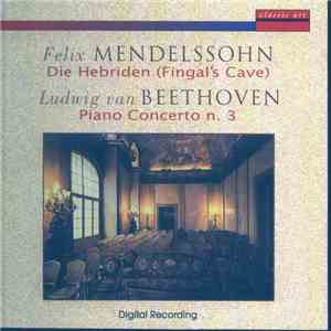 Felix Mendelssohn-Bartholdy, Ludwig van Beethoven - Die Hebriden (Fingal's Cave) - Piano Concerto N.3 download mp3