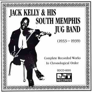 Jack Kelly  And His South Memphis Jug Band - Complete Recorded Works In Chronological Order (1933-1939) download mp3