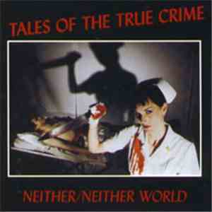 Neither/Neither World - Tales Of The True Crime download mp3