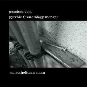 Pyrrhic Thanatology Monger / Poached Goat - Mesothelioma Coma download mp3
