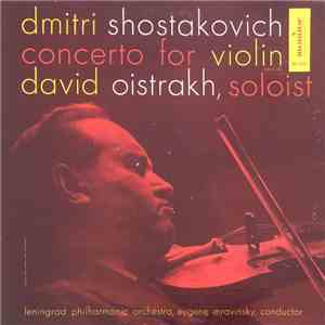 Shostakovich - David Oistrakh, Leningrad Philharmonic Orchestra, Eugene Mravinsky - Violin Concerto, Op. 99 download mp3