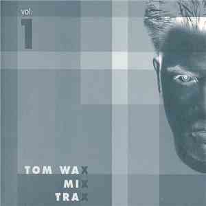 Tom Wax - Mix Trax Volume 1 mp3 download