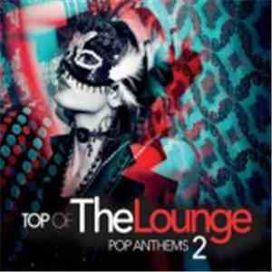 Various - Top Of The Lounge: Pop Anthems 2 mp3 download