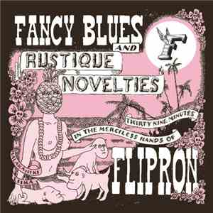 Flipron - Fancy Blues And Rustique Novelties download mp3