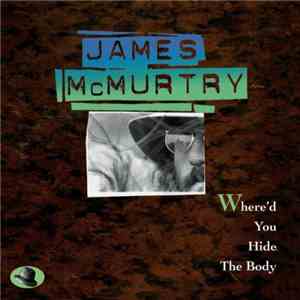James McMurtry - Where'd You Hide The Body download mp3