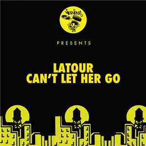 Latour  - Can't Let Her Go download mp3