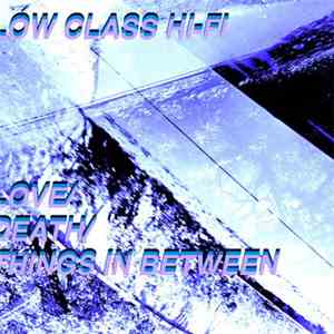 Low Class Hi-Fi - Love/Death/Thing In Between download mp3