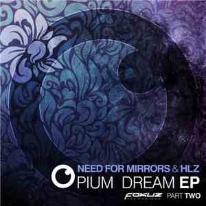 Need For Mirrors & HLZ - Opium Dream EP - Part Two download mp3