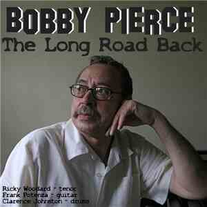 Bobby Pierce - The Long Road Back download mp3