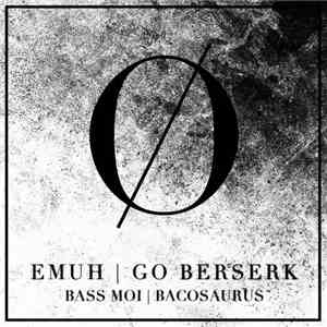 Emuh - Go Berserk download mp3