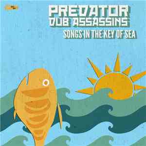 Predator Dub Assassins - Songs In The Key Of Sea download mp3