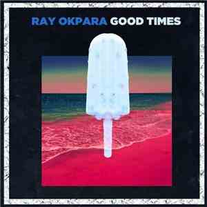 Ray Okpara - Good Times download mp3