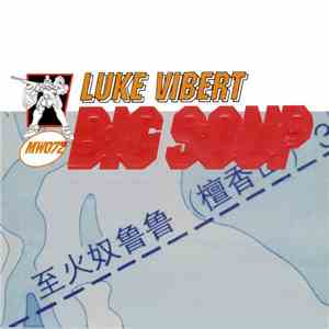 Luke Vibert - Big Soup download mp3