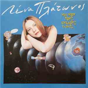 Λένα Πλάτωνος - Μη Μου Τους Κύκλους Τάρατε download mp3