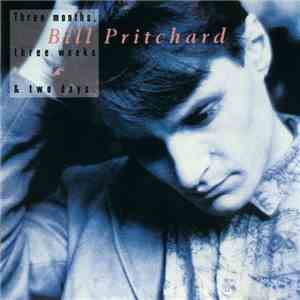 Bill Pritchard - Three Months, Three Weeks & Two Days download mp3