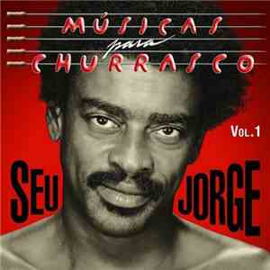 Seu Jorge - Músicas Para Churrasco Vol. 1 mp3 download
