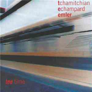 Tchamitchian, Echampard, Emler - Tee Time download mp3