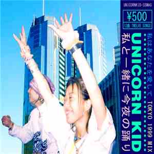 Unicorn Kid - Tokyo 1999 download mp3