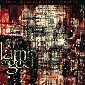 Lamb Of God - As The Palaces Burn (10th Anniversary Edition) download mp3