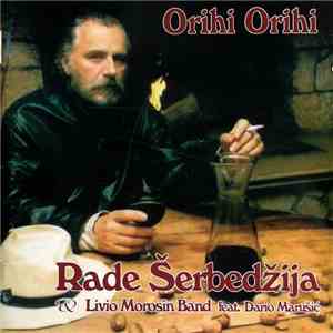 Rade Šerbedžija & Livio Morosin Band Feat. Dario Marušić - Orihi Orihi download mp3
