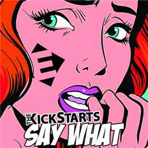 The Kickstarts - Say What download mp3