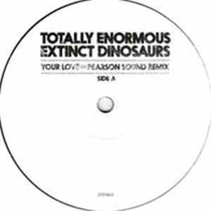 Totally Enormous Extinct Dinosaurs - Your Love (Pearson Sound Remix) download mp3