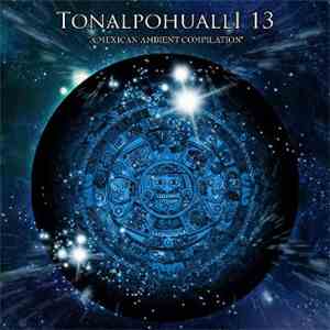 Various - Tonalpohualli 13 (A Mexican Ambient Compilation) download mp3