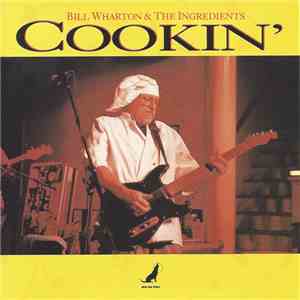 Bill Wharton And The Ingredients  - Cookin' download mp3