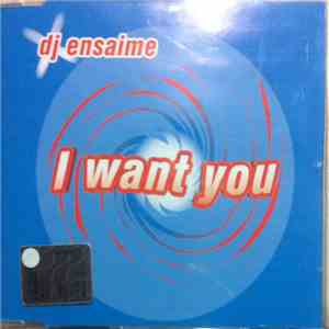 DJ Ensaime - I Want You download mp3