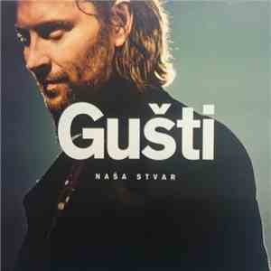 Gušti - Naša Stvar download mp3