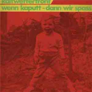 Kaltwetterfront - Wenn Kaputt, Dann Wir Spass download mp3