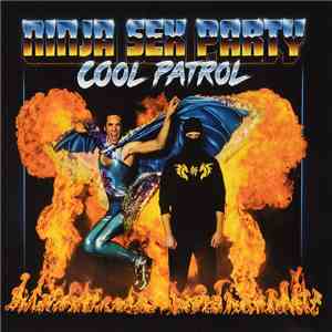 Ninja Sex Party - Cool Patrol download mp3