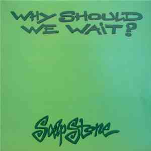 Soapstone - Why Should We Wait ? download mp3