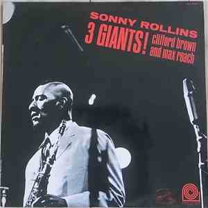 Sonny Rollins, Clifford Brown And Max Roach - 3 Giants! download mp3