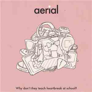 Aerial  - Why Don’t They Teach Heartbreak At School? mp3 download
