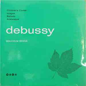 Claude Debussy / Malcom Binns - Children's Corner / Images / Ballade / Arabesque ‎ download mp3