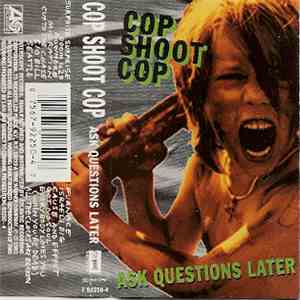 Cop Shoot Cop - Ask Questions Later download mp3