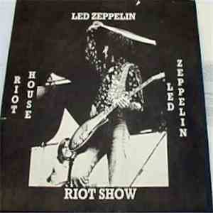Led Zeppelin - Riot House Riot Show download mp3