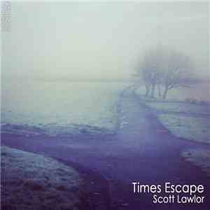 Scott Lawlor - Times Escape download mp3
